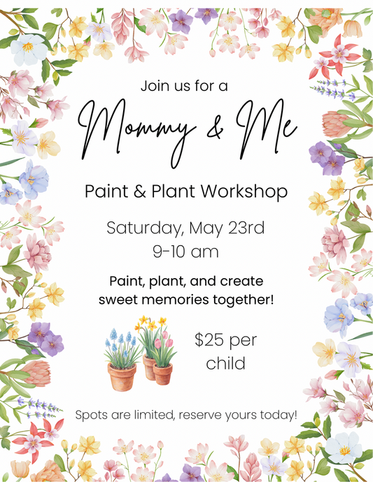 Mommy & Me Workshop: Paint & Plant | Saturday May 23